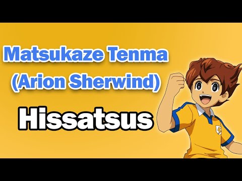 Matsukaze Tenma (Arion Sherwind) - All Hissatsus