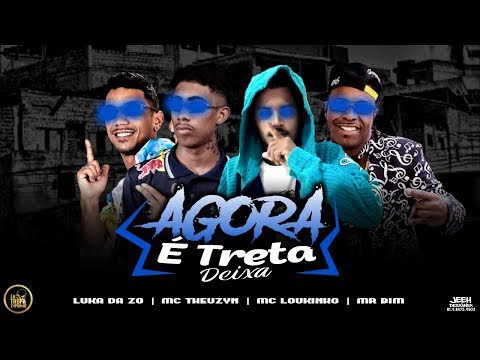 MC LOUKINHO E LUKA DA ZO MC THEUZYN E MR BIM - DEIXA DEIXA AGORA É TRETA