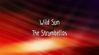 Wild Sun - The Strumbellas | Lyrics
