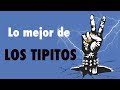 Lo mejor de Los Tipitos (AUDIO)