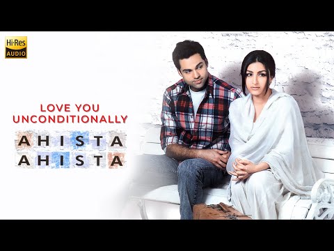 Love You Unconditionally | Ahista Ahista | 2006
