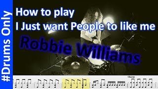 Drum Tutorial - I Just want people to like me - Robbie Williams Drums Only (Lesson, Score, Tabs)
