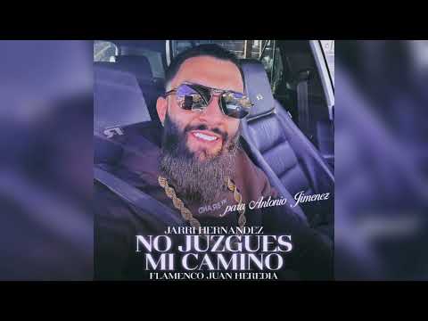 Jarri Hernández - No Juzgues Mi Camino "FT. Flamenco Juan Heredia"