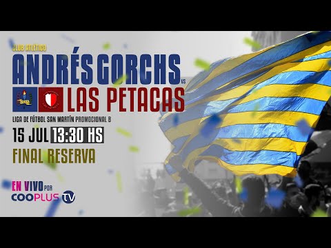 C. A. Andrés Gorchs vs C. R. Las Petacas |  LIGA DE FÚTBOL SAN MARTÍN Promocional B - FINAL RESERVA