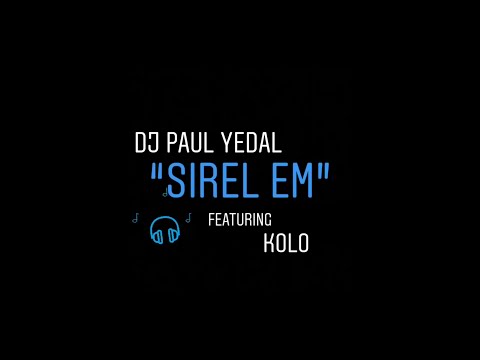 Dj Paul Yedal "Sirel Em" Feat. Kolo