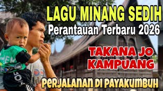 Download lagu BIKIN NANGIS❗️LAGU MINANG SEDIH PERANTAUAN TERBARU 2026 TAKANA JO KAMPUANG-PERJALANAN DI PAYAKUMBUH mp3