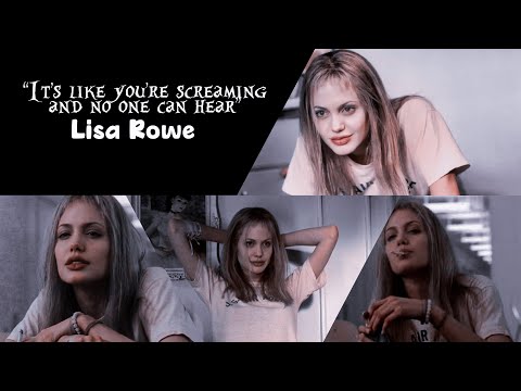 Lisa Rowe || It's like your screaming and no one can hear (Girl, Interrupted)