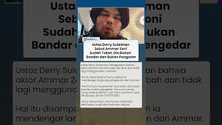 Disebut Hijrah, Ustaz Derry Sulaiman Akui Ammar Zoni Sudah Tobat: Dia Bukan Bandar dan Pengedar