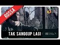 Rossa - Tak Sanggup Lagi