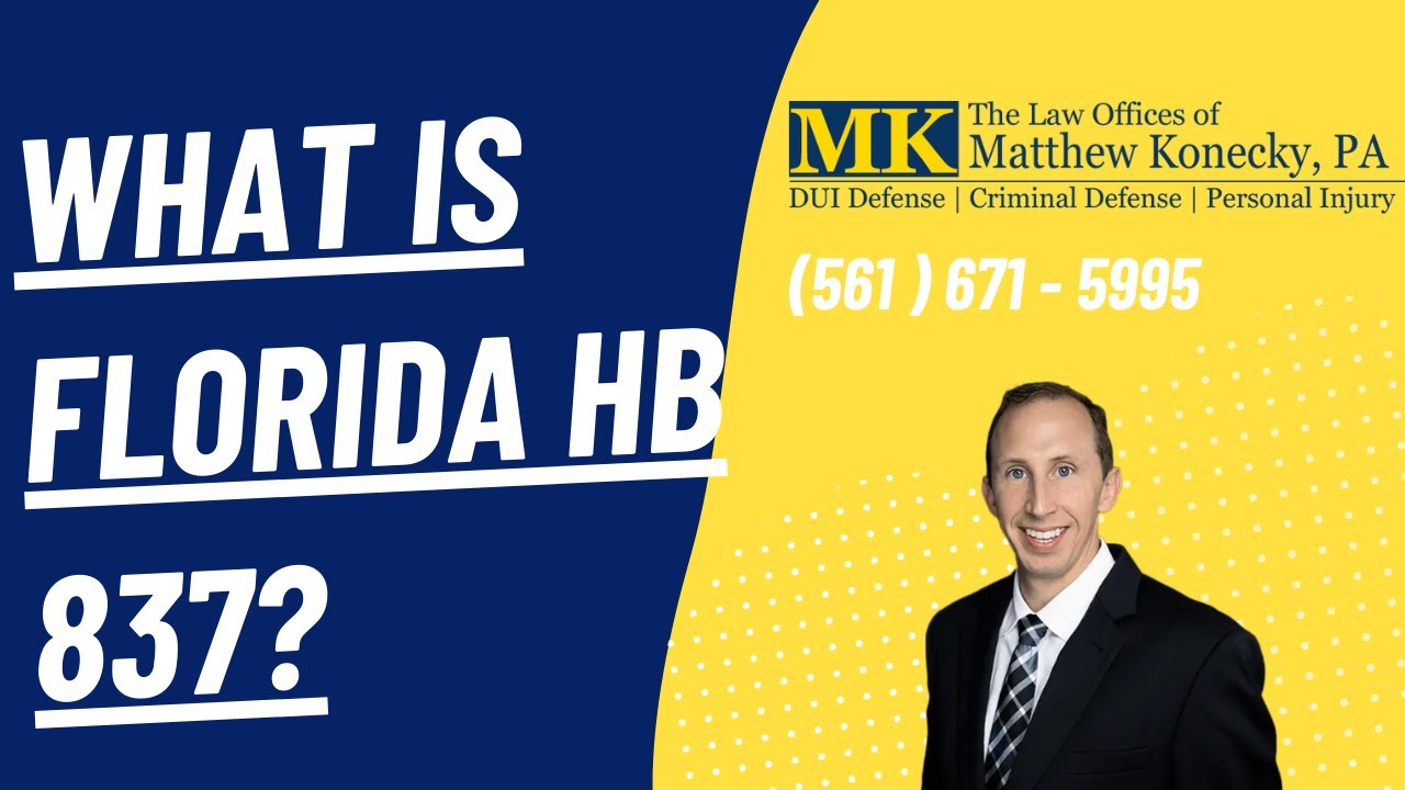 What is Florida House Bill 837? The Law Office of Matthew Konecky, P.A.