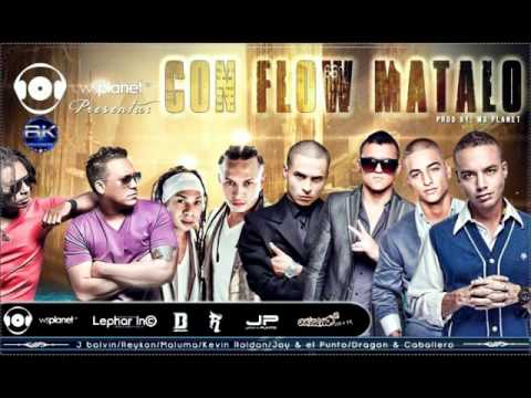 Matalo con Flow  J Balvin, Dragon y Caballero, Reikon, Jay y el Punto, KR, Maluma,