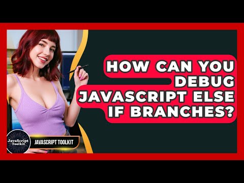 How Can You Debug Javascript Else If Branches Javascript Toolkit