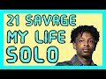 21 Savage - My Life SOLO WITHOUT J. COLE