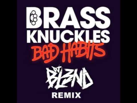 BAD HABITS (DJ BL3ND REMIX) - BRASS KNUCKLES