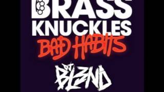 BAD HABITS (DJ BL3ND REMIX) - BRASS KNUCKLES