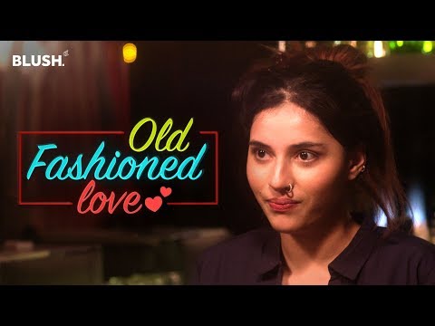Old Fashioned Love | Ft. Luke Kenny | Valentine's Day Special | Blush