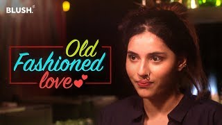 Old Fashioned Love | Ft. Luke Kenny | Valentine&#39;s Day Special | Blush