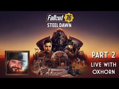 Steel Dawn Part 2 - Live with Oxhorn - Fallout 76
