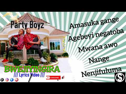 BWEJIYINGIRA ~ Party Boyz (Lyrics Video)