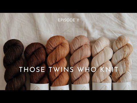 Those Twins Who Knit Episode 11 - a Knitting Podcast
