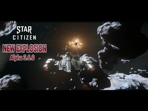 Star Citizen - New Explosion Alpha 3.6.0