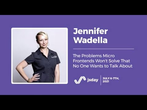 The Problems Micro Frontends Won't Solve That No One Wants to Talk About | Jennifer Wadella