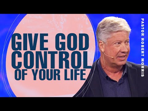 Surrender Control to God for True Transformation | Pastor Robert Morris Sermon