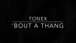 TONEX Bout a Thang