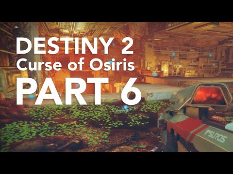 DESTINY 2 Curse of Osiris Walkthrough Gameplay Part 6