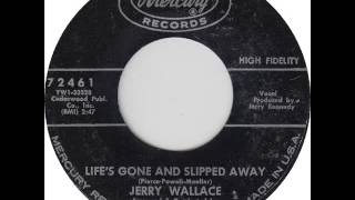 Jerry Wallace &quot;Life&#39;s Gone And Slipped Away&quot;