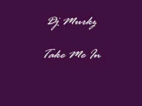 Dj Murkz-Take Me In