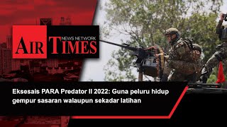 Download lagu Eksesais PARA Predator II 2022: Guna peluru hidup gempur sasaran walaupun sekadar latihan mp3