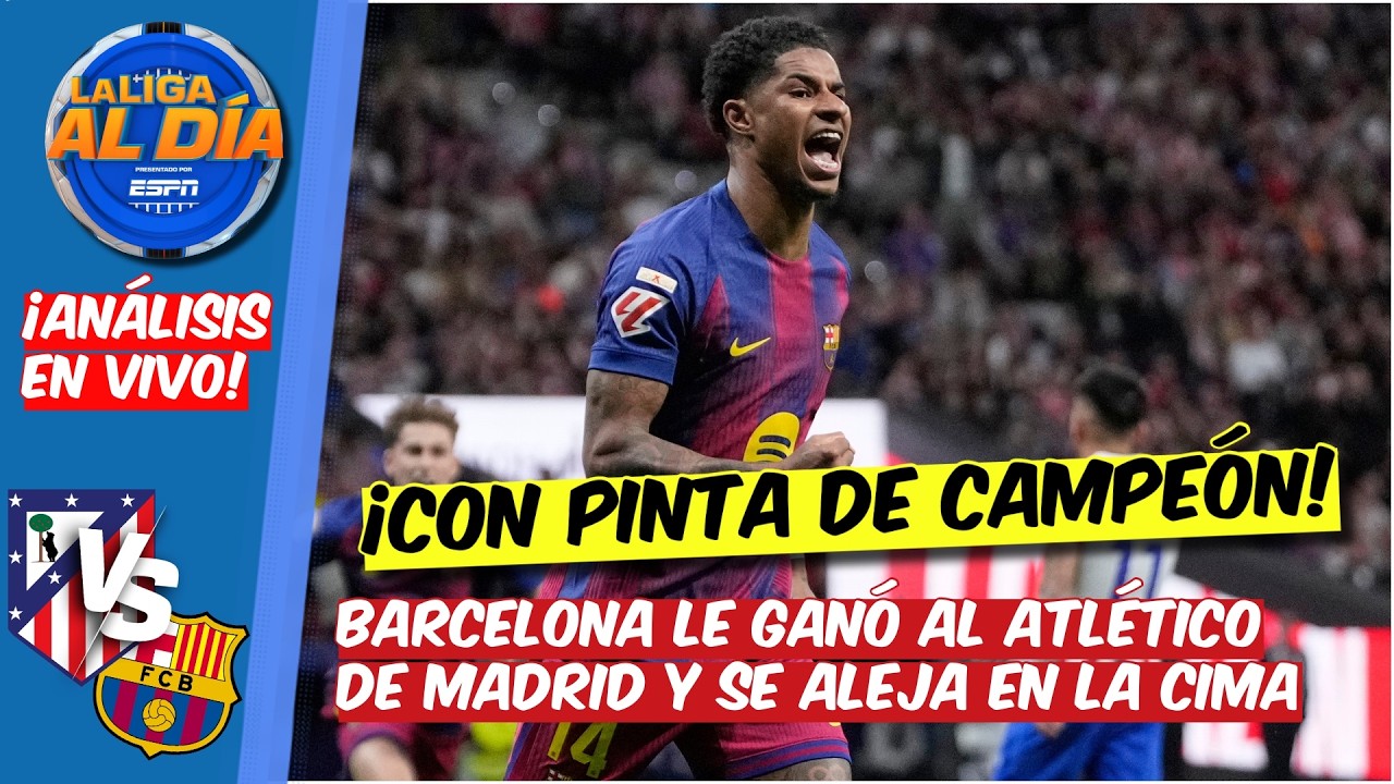 BARCELONA con PINTA DE CAMPEÓN. Le ganó al Atleti y SE ALEJA en la CIMA | La Liga Al Día