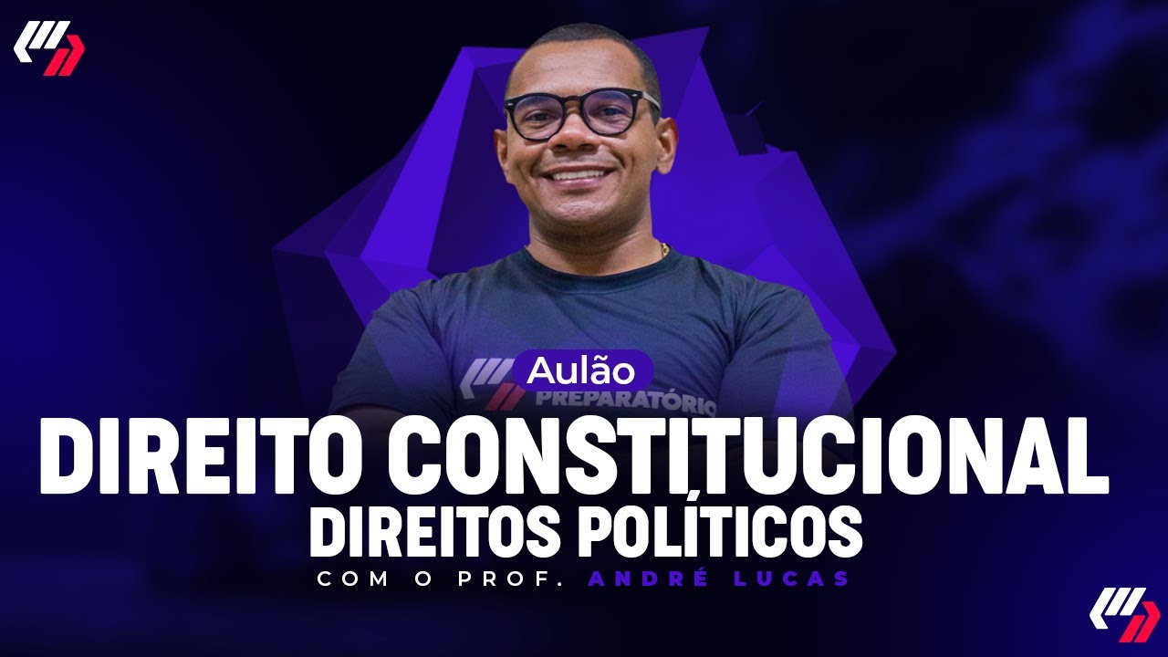 D. CONSTITUCIONAL: AULÃO DE  DIREITOS POLÍTICOS