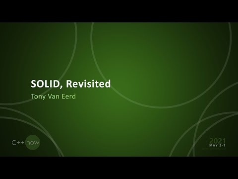 Keynote: SOLID, Revisited - Tony Van Eerd - [CppNow 2021]