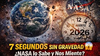 ¿Qué va a pasar el 12 Agosto 2026? ¿La Tierra tendrá 7 segundos sin Gravedad?