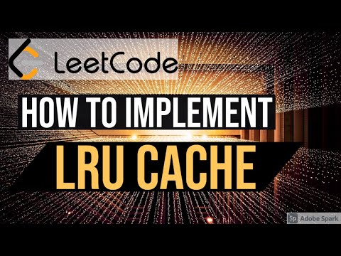 Implementing LRU Cache - Common Interview problem - Leetcode
