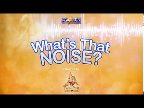 What's That Noise? on Star 101.3 - Noise #5 [SOLVED!]