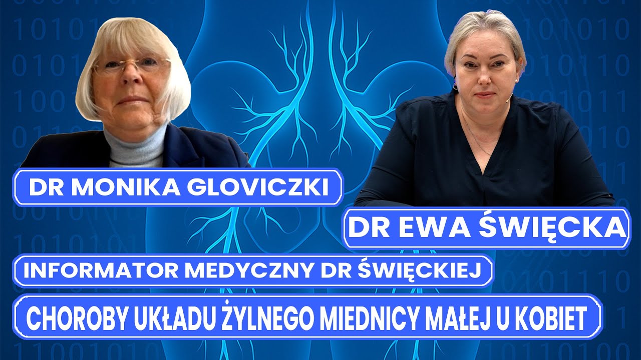 Informator Medyczny: Choroby układu żylnego miednicy małej u kobiet – dr Monika Gloviczki Informator Medyczny: Choroby układu żylnego miednicy małej u kobiet – dr Monika Gloviczki
