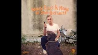 Morrissey - World Peace Is None of Your Business
