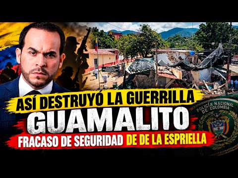Así destruyó la guerrilla Guamalito. ¿Fracaso de seguridad de De la Espriella?