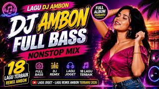 Download lagu REMIX AMBON DJ FULL BASS 🔥 18 LAGU TERBAIK | Full Album Lagu Joget Timur 2026 mp3