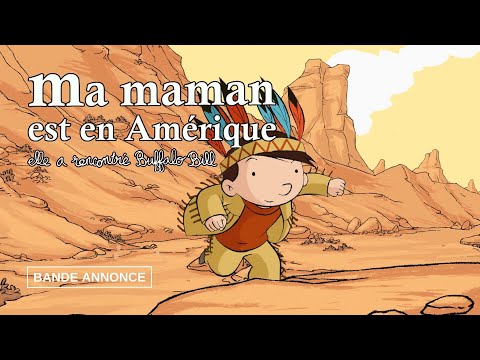 MA MAMAN EST EN AMERIQUE, ELLE A RENCONTRE BUFFALO BILL - Bande Annonce VF