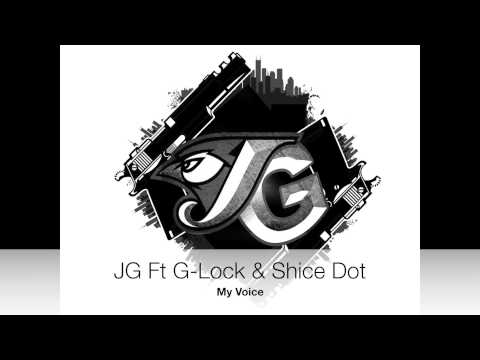[NEW AUDIO] JG Ft G-Lock & Shice Dot - My Voice