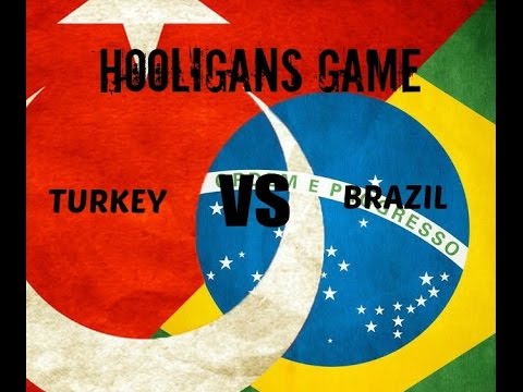 Hooligans Game - Turkey vs. Brazil  [HD]