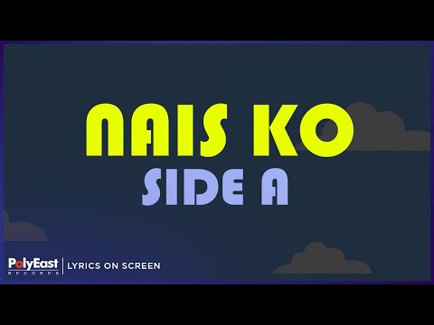 Side A - Nais Ko (Lyrics On Screen)