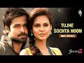 KK Tujhe Sochta Hoon Only Vocals Jannat 2 Pritam Emraan Hashmi Esha Gupta