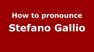 How to pronounce Stefano Gallio