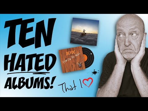 Ten HATED Albums .... That I LOVE!