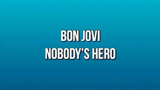 Bon Jovi - Nobody’s Hero (lyrics)
